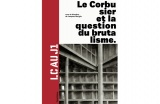 Le Corbusier et la Question du brutalisme - Crédit photo : DR  